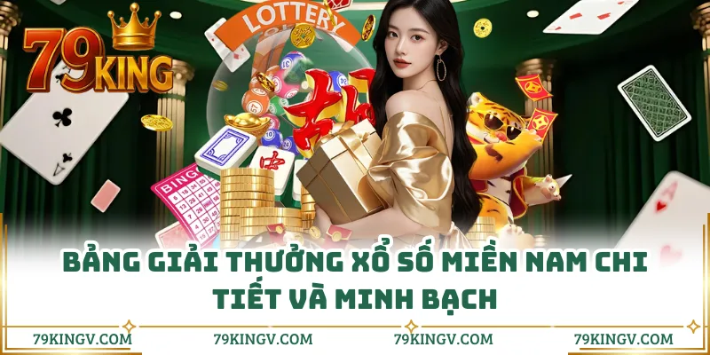 Bảng giải thưởng xổ số miền Nam chi tiết và minh bạch