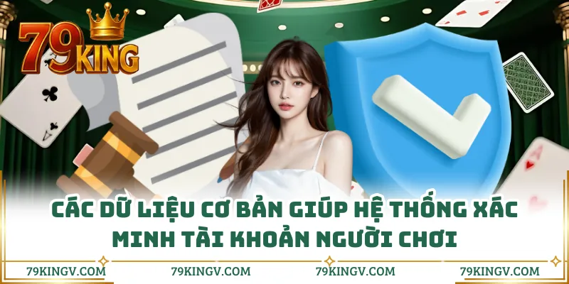 Các dữ liệu cơ bản giúp hệ thống xác minh tài khoản người chơi