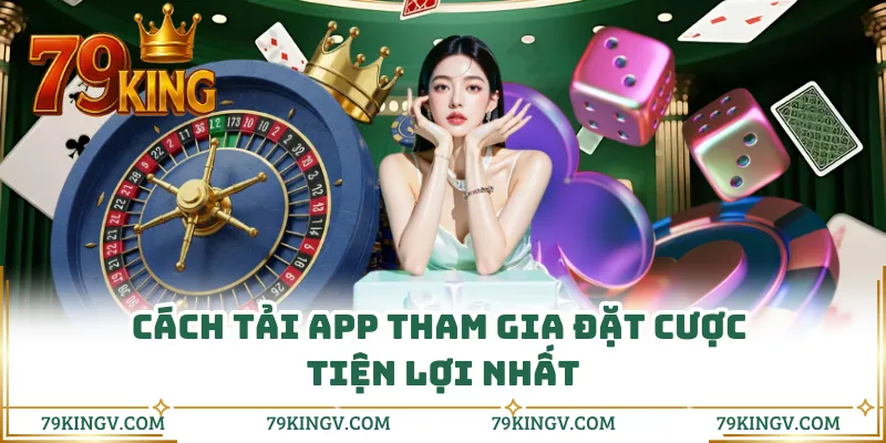 Cách tải app tham gia đặt cược tiện lợi nhất