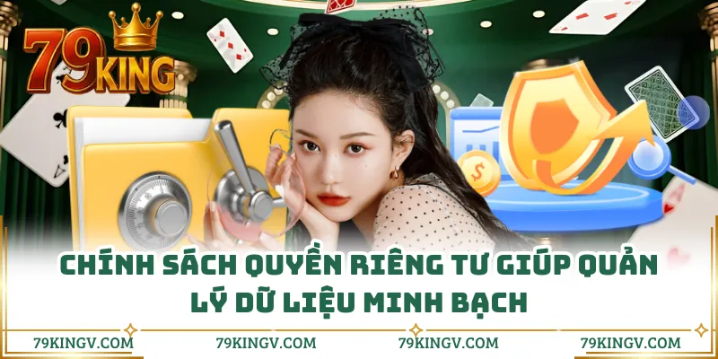 Chính sách quyền riêng tư giúp quản lý dữ liệu minh bạch