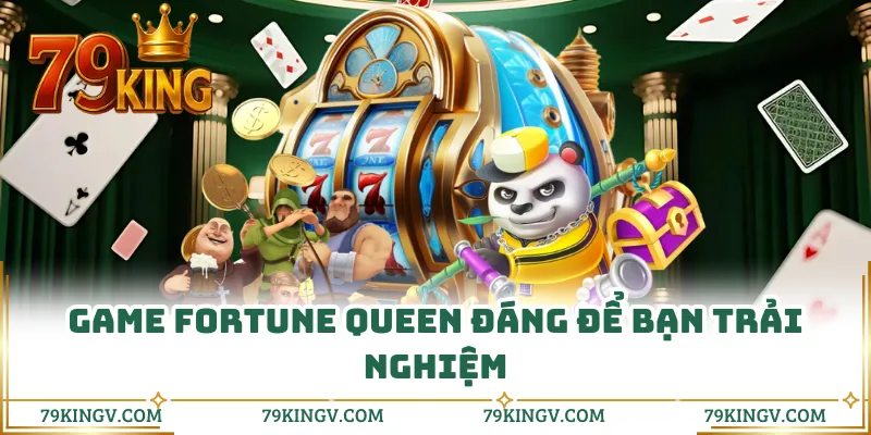 Game Fortune Queen đáng để bạn trải nghiệm