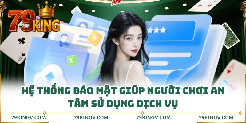 Hệ thống bảo mật giúp người chơi an tâm sử dụng dịch vụ