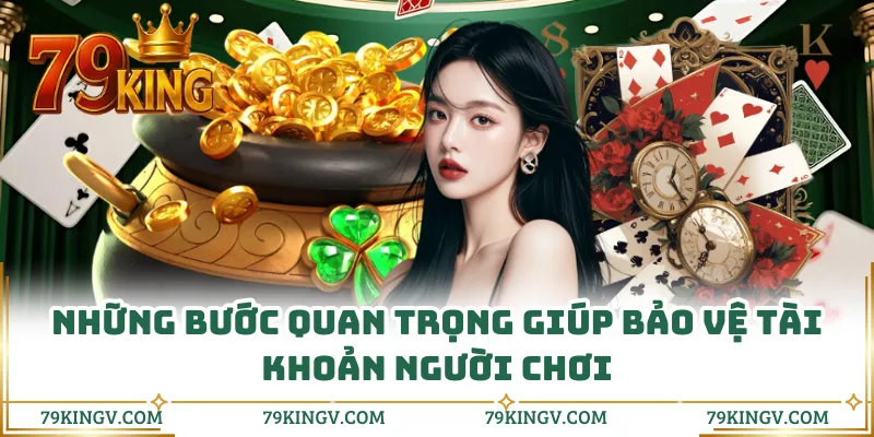 Những bước quan trọng giúp bảo vệ tài khoản người chơi