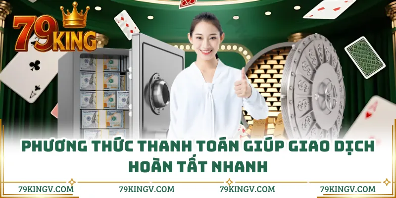 Phương thức thanh toán giúp giao dịch hoàn tất nhanh