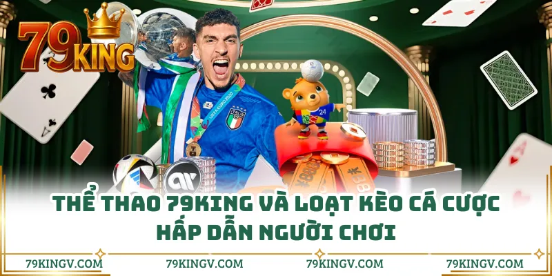 Thể thao 79KING cập nhật hàng nghìn trận thể thao mỗi tuần