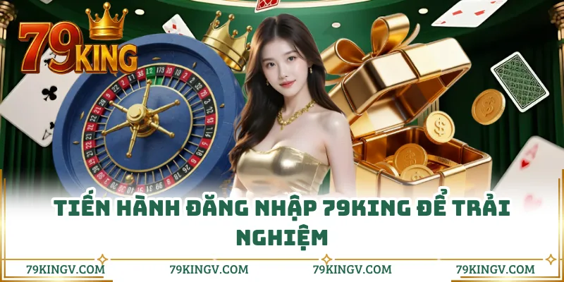 Tiến hành đăng nhập 79KING để trải nghiệm