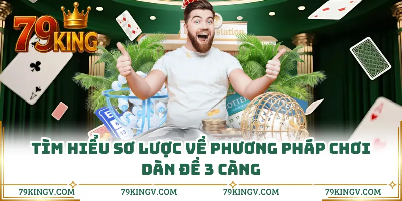 Tìm hiểu sơ lược về phương pháp chơi dàn đề 3 càng