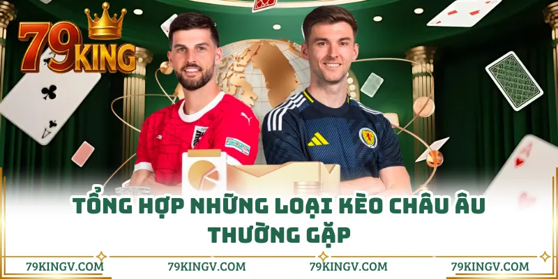 Tổng hợp những loại kèo châu Âu thường gặp